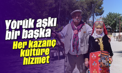 Yörük aşkı bir başka: Her kazanç kültüre hizmet