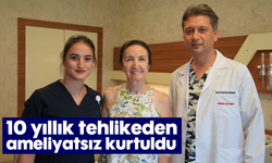 10 yıllık tehlikeden, ameliyatsız kurtuldu