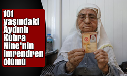 101 yaşındaki Aydınlı Kübra Nine'nin imrendiren ölümü