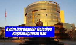 Aydın Büyükşehir Belediye Başkanlığından İlan