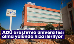ADÜ, araştırma üniversitesi olma yolunda hıza ilerliyor