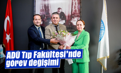 ADÜ Tıp Fakültesi'nde görev değişimi
