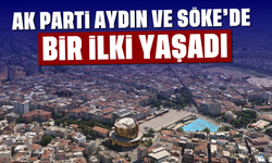 AK Parti, Aydın ve Söke'de bir ilki yaşadı