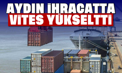 Aydın ihracatta vites yükseltti