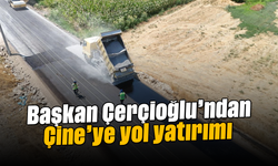 Başkan Çerçioğlu’ndan Çine’ye yol yatırımı