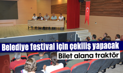 Belediye, festival için çekiliş yapacak: Bilet alana traktör