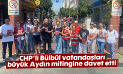 CHP’li Bülbül vatandaşları büyük Aydın mitingine davet etti