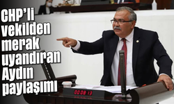 CHP’li vekilden merak uyandıran Aydın paylaşımı