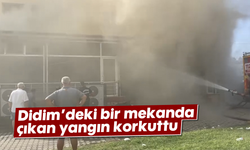 Didim'deki bir mekanda çıkan yangın korkuttu