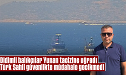 Didimli balıkçılar Yunan tacizine uğradı: Türk Sahil güvenlikte müdahale gecikmedi