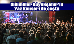 Didimliler Büyükşehir’in Yaz Konseri ile coştu