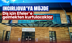 İncirliova’ya müjde: Diş için Efeler’e gelmekten kurtulacaklar