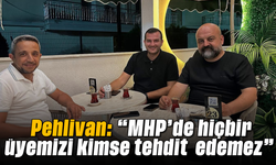 Pehlivan: “MHP’de hiçbir üyemizi kimse tehdit edemez”