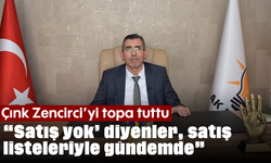 Çınk, Zencirci’yi topa tuttu: “Satış yok’ diyenler, satış listeleriyle gündemde”
