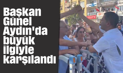 Başkan Günel Aydın'da büyük ilgiyle karşılandı