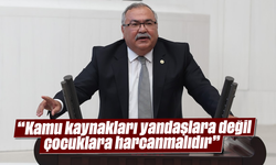 "Kamu kaynakları yandaşlara değil, çocuklara harcanmalıdır”