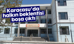 Karacasu'da halkın beklentisi boşa çıktı