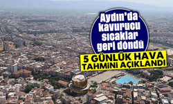 Aydın’da kavurucu sıcaklar geri döndü: 5 günlük hava tahmini açıklandı