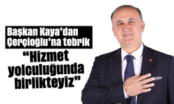 Başkan Kaya’dan Çerçioğlu’na tebrik