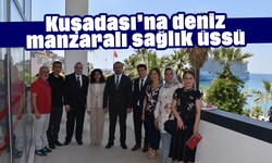 Kuşadası’na deniz manzaralı sağlık üssü