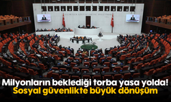Milyonların beklediği torba yasa yolda! Sosyal güvenlikte büyük dönüşüm