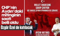CHP’nin Aydın’daki mitinginin saati belli oldu: Özgür Özel de katılacak