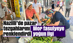Nazilli'de pazar tezgahlarını renklendirdi: Mor fasulyeye yoğun ilgi