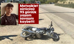 Motosiklet sürücüsü 95 günlük yaşam savaşını kaybetti