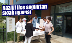 Nazilli ilçe sağlıktan sıcak uyarısı