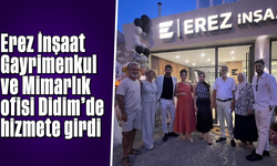 “Erez İnşaat Gayrimenkul ve Mimarlık” ofisi Didim’de hizmete girdi