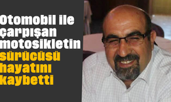 Otomobil ile çarpışan motosikletin sürücüsü hayatını kaybetti