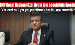 CHP Genel Başkanı Özel Aydın için sessizliğini bozdu: “Ya içeri tıkıl ya gel partime katıl, bu mu mertlik?”