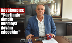 Büyükyapıcı: "Partimde dimdik durmaya devam edeceğim"