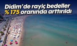 Didim’de rayiç bedeller % 175 oranında arttırıldı