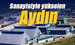 Sanayisiyle yükselen Aydın