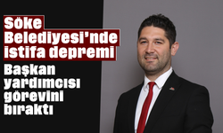 Söke Belediyesi’nde istifa depremi: Başkan yardımcısı görevini bıraktı