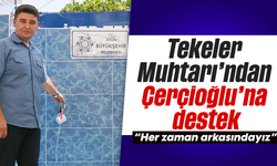 Tekeler Muhtarı’ndan Çerçioğlu’na destek