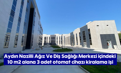 Aydın Nazilli Ağız Ve Diş Sağlığı Merkezi içindeki 10 m2 alana 3 adet otomat cihazı kiralama işi