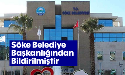 Söke Belediye Başkanlığından Bildirilmiştir