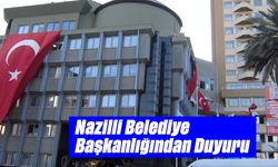 Nazilli Belediye Başkanlığından Duyuru