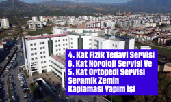 4. Kat Fizik Tedavi Servisi - 6. Kat Nöroloji Servisi Ve 5. Kat Ortopedi Servisi Seramik Zemin Kaplaması Yapım İşi