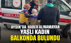 Yakınlarının haber alamadığı yaşlı kadın balkonda bulundu