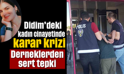Didim’deki kadın cinayetinde karar krizi: Derneklerden sert tepki