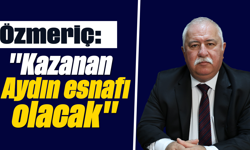 Özmeriç: "Kazanan Aydın esnafı olacak"