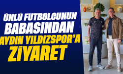 Ünlü futbolcunun babasından Aydın Yıldızspor’a ziyaret