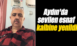 Aydın'da sevilen esnaf kalbine yenildi