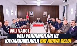 Vali Varol, vali yardımcıları ve kaymakamlarla bir araya geldi