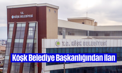 Köşk Belediye Başkanlığından ilan