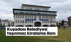 Kuşadası Belediyesi taşınmaz kiralama ilanı