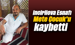 İncirliova Esnafı, Mete Çocuk’u kaybetti